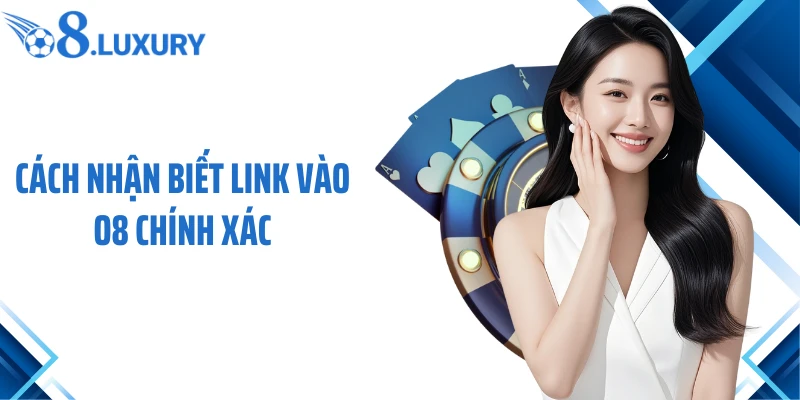 Cách nhận biết link vào O8 chính xác