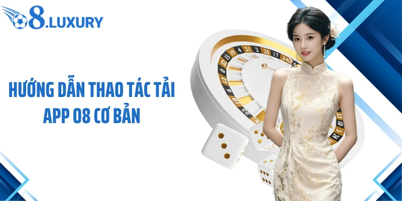 Hướng dẫn thao tác tải app O8 cơ bản
