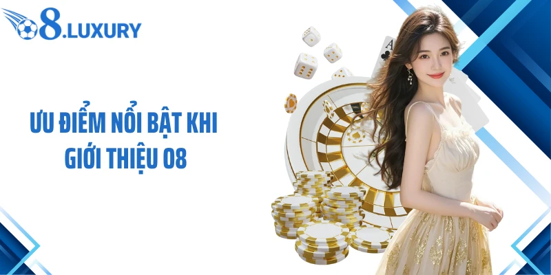 Ưu điểm nổi bật khi giới thiệu O8