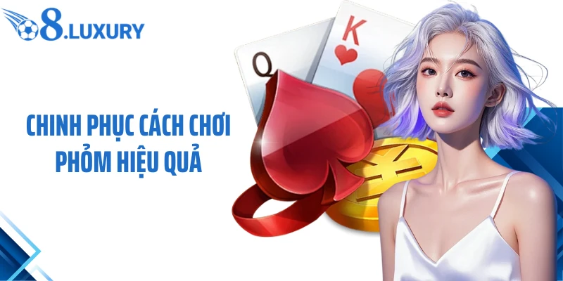 Chinh phục cách chơi phỏm hiệu quả