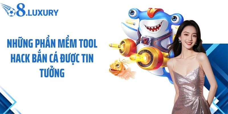 Tool Hack Bắn Cá - Trở Thành Ngư Thủ Chuyên Nghiệp Tại O8 4 Những phần mềm tool hack bắn cá được tin tưởng