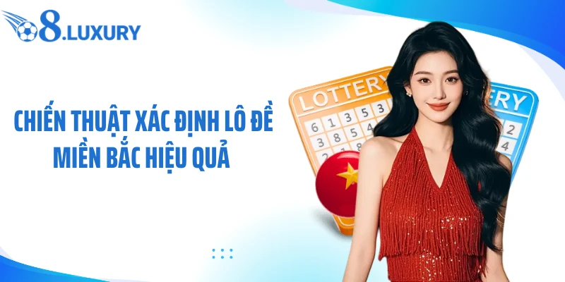 Chiến thuật xác định lô đề miền bắc hiệu quả 